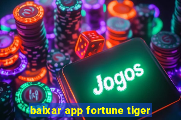 baixar app fortune tiger